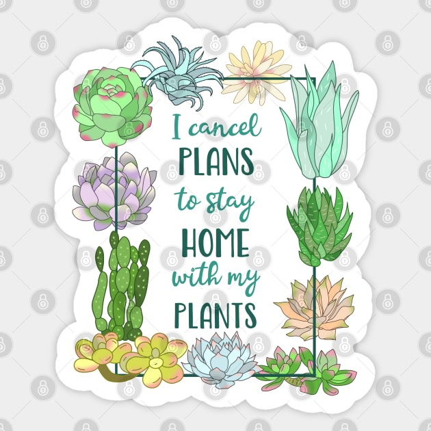 I cancel plans to stay home with my plants - SUCCULENT Sticker by FandomizedRose